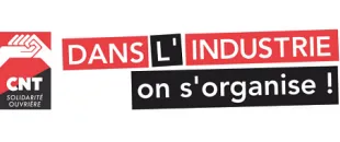 Dans l’industrie, on s’organise avec la CNT-SO !