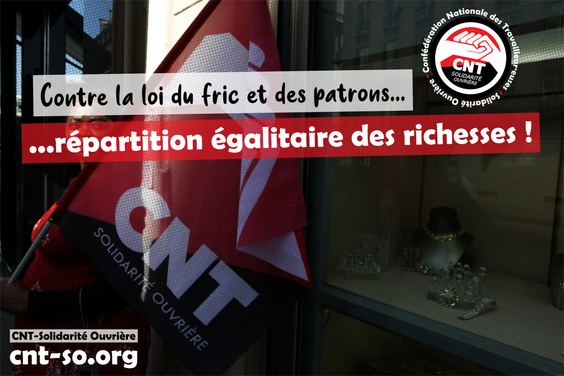 Un seul mot d’ordre : répartition égalitaire des richesses et du travail !